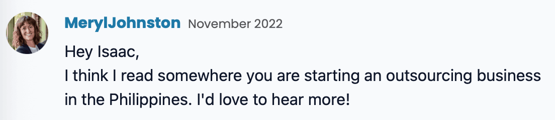 Message from Meryl Johnston, November 2022: 'Hey Isaac, I think I read somewhere you are starting an outsourcing business in the Philippines. I'd love to hear more!'